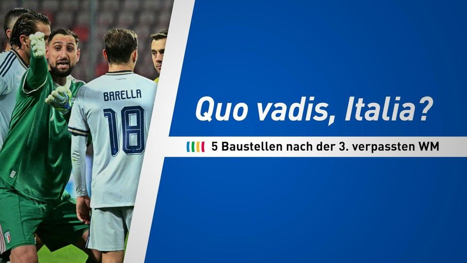 Quo vadis, Italia? Fünf Baustellen nach der dritten verpassten WM