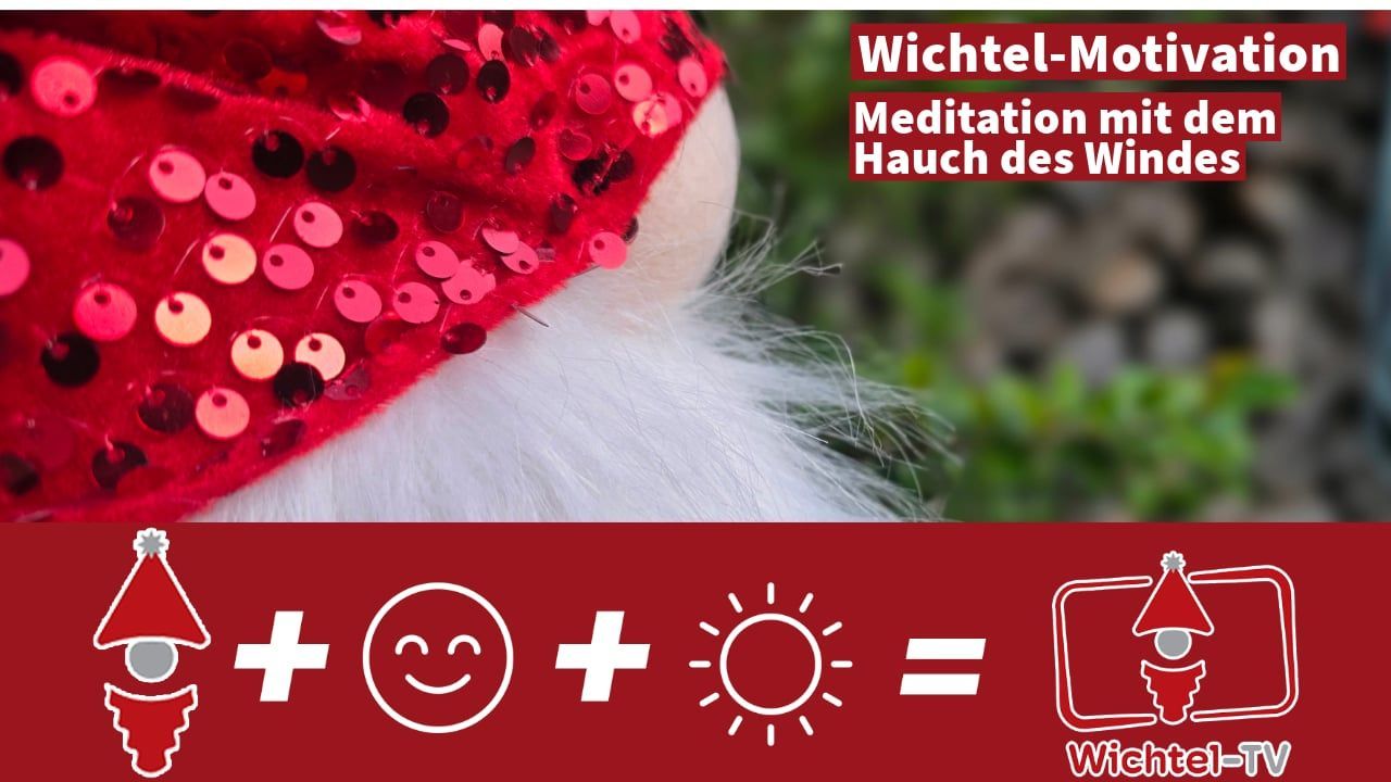 Wichtel Motivation: Meditation with the Wind in the Morning