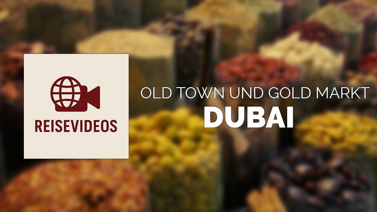 Travel Videos: Gold Market and Old Town of Dubai