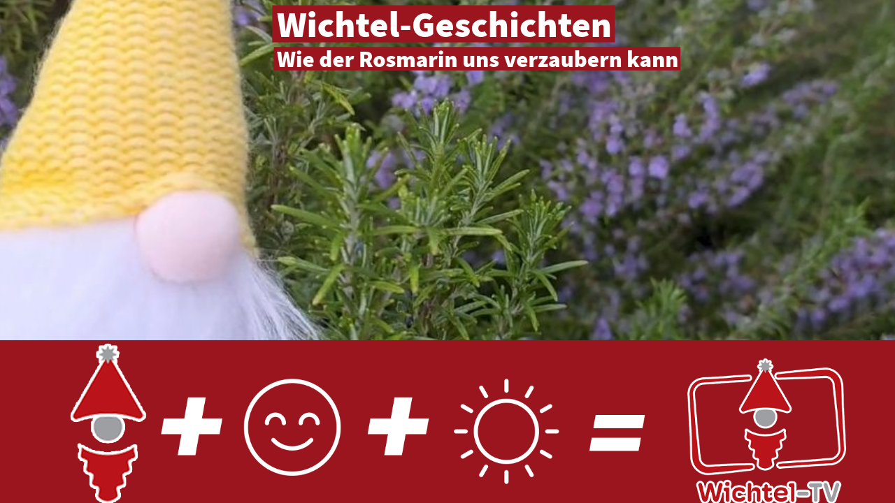 Wichtel-Stories: How Rosemary Can Enchant Us