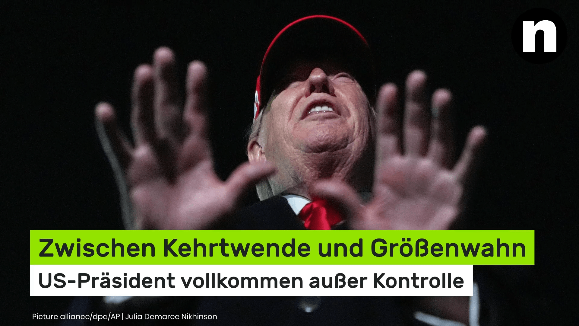 Video: Donald Trump: Zwischen Kehrtwende und Größenwahn - US-Präsident vollkommen außer Kontrolle