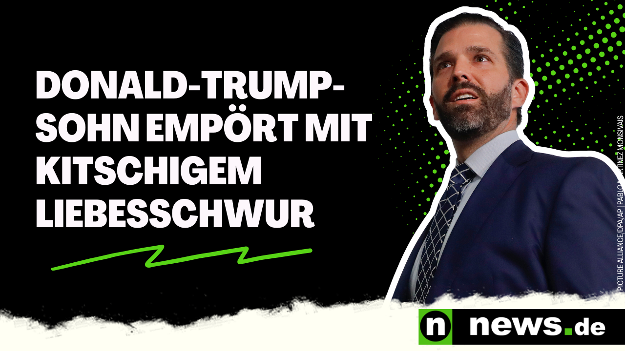 Video: Donald Trump Jr.: Donald-Trump-Sohn empört mit kitschigem Liebesschwur