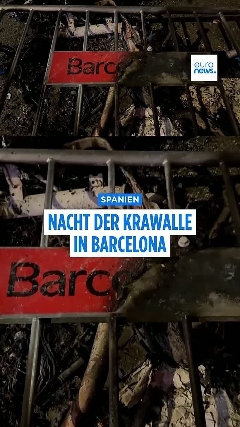 Video: Krawallnacht in Barcelona: 100 Festnahmen, Plünderungen und brennende Barrikaden